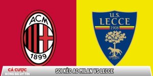 Soi kèo AC Milan vs Lecce 02h45 ngày 19/01 – Vòng 21 Serie A tại www.titanic-passengers.com