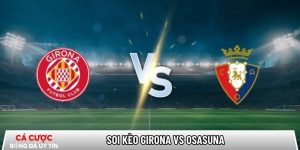 Soi kèo Girona vs Osasuna, 0h30 ngày 11/01 – La Liga tại www.titanic-passengers.com
