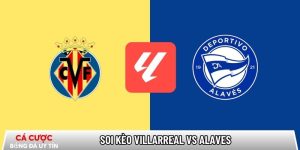Soi kèo Villarreal vs Alaves, 22h15 ngày 10/01 – La Liga tại www.titanic-passengers.com